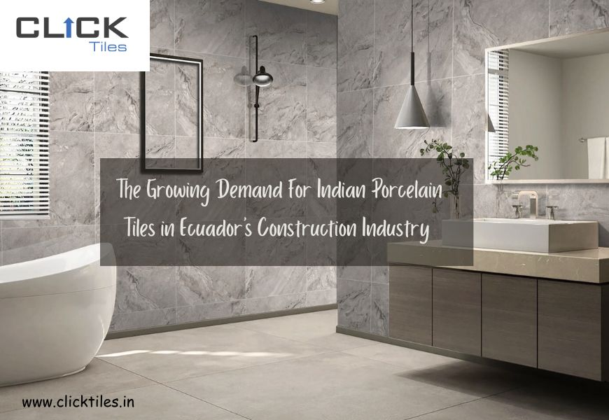 Rising Demand for Indian Porcelain Tiles in Ecuador Construction