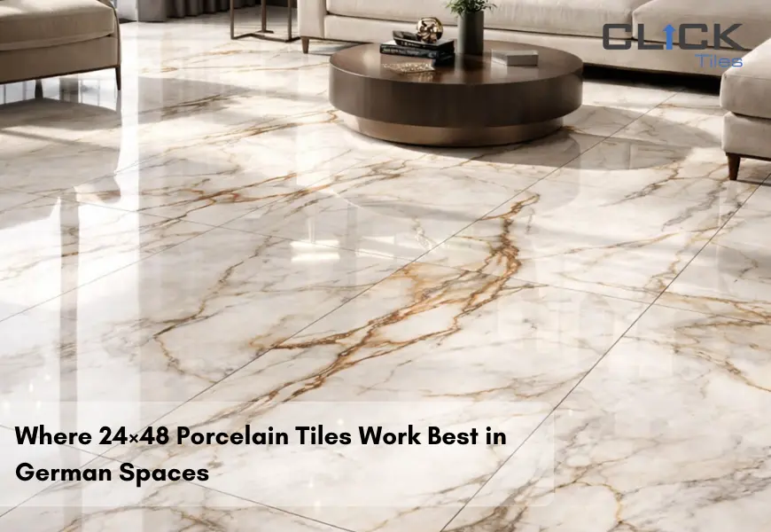 Where 24×48 Porcelain Tiles Work Best in German Spaces