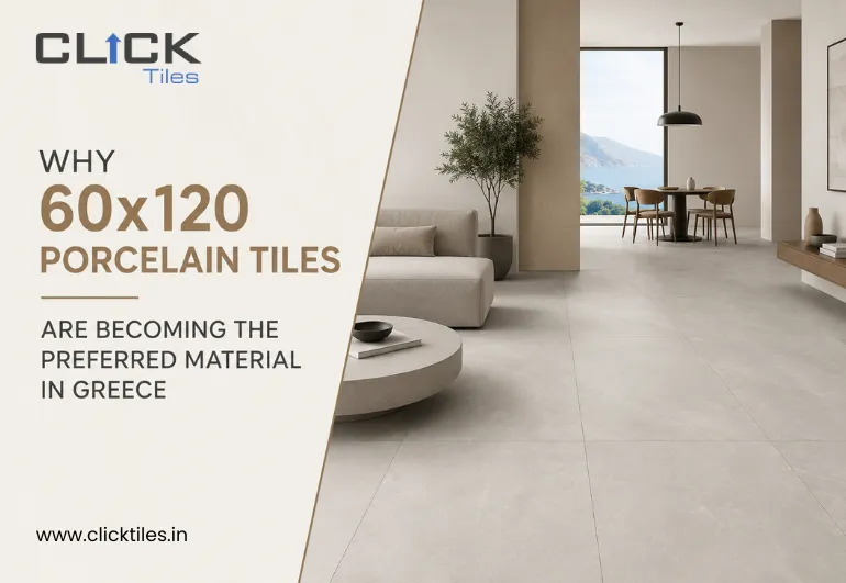 Why 60x120 Porcelain Tiles Are Becoming the Preferred Material in Greece